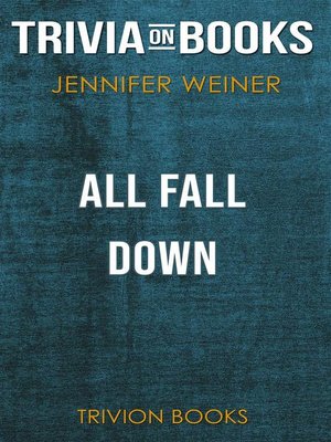 cover image of All Fall Down by Jennifer Weiner (Trivia-On-Books)